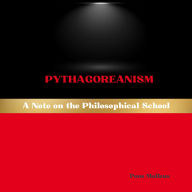 Pythagoreanism: A Note on the Philosophical School