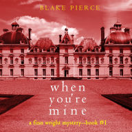 When You're Mine (A Finn Wright FBI Mystery-Book One)