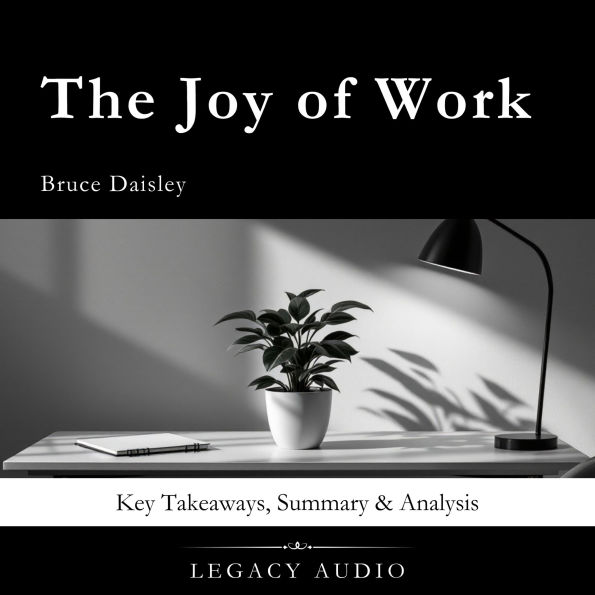 The Joy of Work by Bruce Daisley: Key Takeaways, Summary & Analysis
