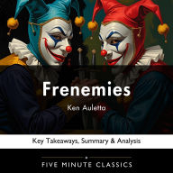 Frenemies by Ken Auletta: Key Takeaways, Summary & Analysis