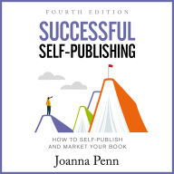 Successful Self-Publishing Fourth Edition: How to Self-Publish and Market Your Book