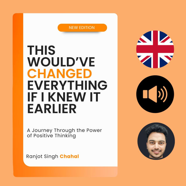 This Would've Changed Everything If I Knew It Earlier: A Journey Through the Power of Positive Thinking