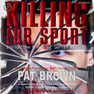 Killing for Sport: Inside the Minds of Serial Killers