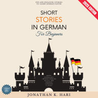 Short Stories in German for Beginners:: Fun and Engaging Stories to Learn German Faster (Boost Vocabulary, Improve Reading Skills, and Enhance Language Fluency)