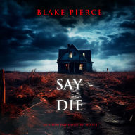 Say Die (An Alison Payne Suspense Thriller-Book One)