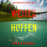 Weiter Hoffen (Ein FBI-Thriller mit Lily Dawn - Buch 2): Erzählerstimme digital synthetisiert