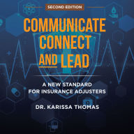 Communicate Connect and Lead: A New Standard for Insurance Adjusters