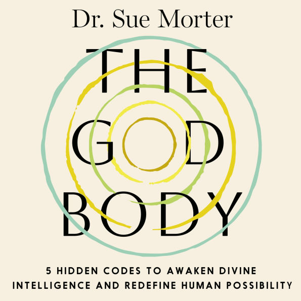 The God Body: 5 Hidden Codes to Awaken Divine Intelligence and Redefine Human Possibility