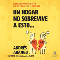 Free ebooks for free download Un hogar no sobrevive a esto...: El desenmascaramiento de un enemigo mortal para el matrimonio  DJVU RTF FB2 in English