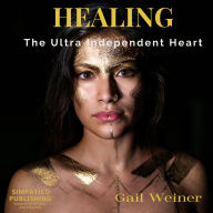 Healing The Ultra Independent Heart