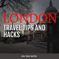 London Travel Tips and Hacks
