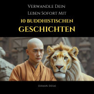 Verwandle Dein Leben Sofort Mit 10 Buddhistischen Geschichten