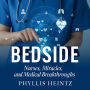 Bedside: Nurses, Miracles and Medical Breakthroughs