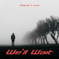 We'll Wait