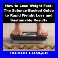 How to Lose Weight Fast: The Science-Backed Guide to Rapid Weight Loss and Sustainable Results