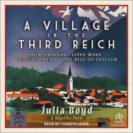 A Village in the Third Reich: How Ordinary Lives Were Transformed by the Rise of Fascism