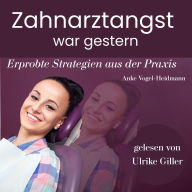 Zahnarztangst war gestern: Erprobte Strategien aus der Praxis