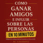 Cómo ganar amigos e influir sobre las personas en 10 minutos