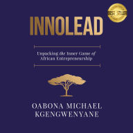 INNOLEAD: Unpacking the Inner Game of African Entrepreneurship