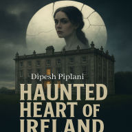 Haunted Heart of Ireland: The True History of Loftus Hall