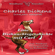 Eine Weihnachtsgeschichte mit Carl: Eine Windhund-Geistergeschichte zu Weihnachten