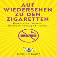 Auf Wiedersehen zu den Zigaretten: Die ultimative Lösung zur Raucherentwöhnung mit Hypnose