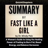 Summary of Fast Like a Girl: A Woman's Guide to Using the Healing Power of Fasting to Burn Fat, Boost Energy,and Balance Hormones