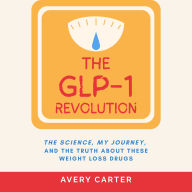The GLP-1 Revolution: The Science, My Journey, and the Truth About These Weight Loss Drugs