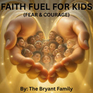 FaithFuel For Kids- Fear & Courage: Building Courage Through God's Word at Bedtime