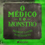 O médico e o monstro