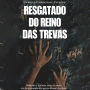 Resgatado do Reino das Trevas: Dedicado a Satanás antes de nacer, ele foi arrancado das garras do mal por Jesús