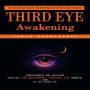 Third Eye Awakening: An Essential Guide to Opening Your Third Eye Chakra (Consciousness and Achieving Spiritual Enlightenment Through the Powerful Lens of the Third Eye)