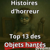 Histoires d'horreur: Top 13 des Objets hantés