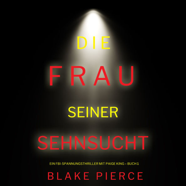 Die frau seiner sehnsucht (Ein FBI-Spannungsthriller mit Paige King - Buch 1): Erzählerstimme digital synthetisiert