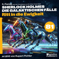 Ritt in die Ewigkeit (Sherlock Holmes - Die galaktischen Fälle, Folge 81)