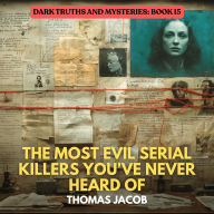 The Most Evil Serial Killers You've Never Heard Of