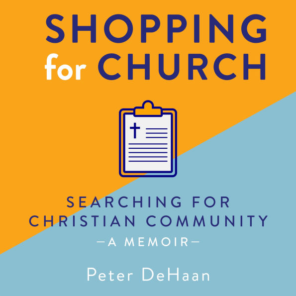 Shopping for Church: Searching for Christian Community, a Memoir
