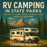 RV Camping in State Parks: Where to Camp, What to Pack, and How to Explore