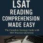 LSAT Reading Comprehension Made Easy: The Complete Strategy Guide with 100+ Practice Questions