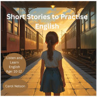 Short Stories to Practise English: Age: 10-12 yrs
