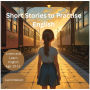 Short Stories to Practise English: Age: 10-12 yrs