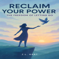 Reclaim Your Power: The Freedom of Letting Go