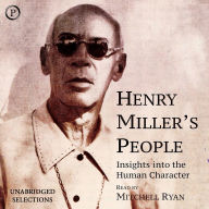 Henry Miller's People: Insights in the Human Character (Abridged)