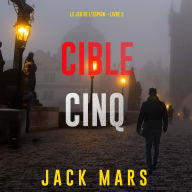 Free audio books download Cible cinq (Le jeu de l'espion - Livre 5): Narration par une voix synthétisée  (English literature) by Jack Mars, Jean