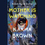 Mother Is Watching: A Novel