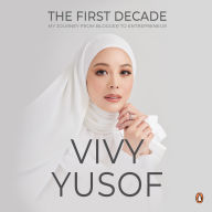 Free audio books motivational downloads The First Decade: My Journey from Blogger to Entrepreneur English version PDB by Vivy Yusof 