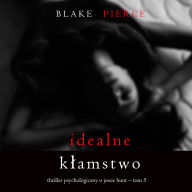 Idealne k¿amstwo (Thriller psychologiczny o Jessie Hunt - Tom 5): Cyfrowa narracja przy u¿yciu syntezowanego g¿osu