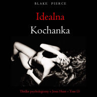 Idealna kochanka (Thriller psychologiczny o Jessie Hunt - Tom 15): Cyfrowa narracja przy u¿yciu syntezowanego g¿osu