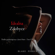 Idealna zdobycz (Thriller psychologiczny o Jessie Hunt - Tom 37): Cyfrowa narracja przy u¿yciu syntezowanego g¿osu