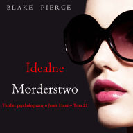 Idealne morderstwo (Thriller psychologiczny o Jessie Hunt - Tom 21): Cyfrowa narracja przy u¿yciu syntezowanego g¿osu